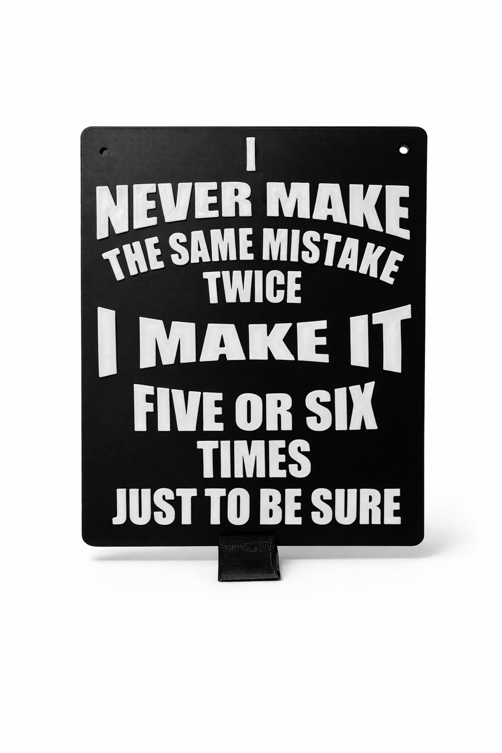 Humoristisk citatskilt. - i never make the same mistake once..